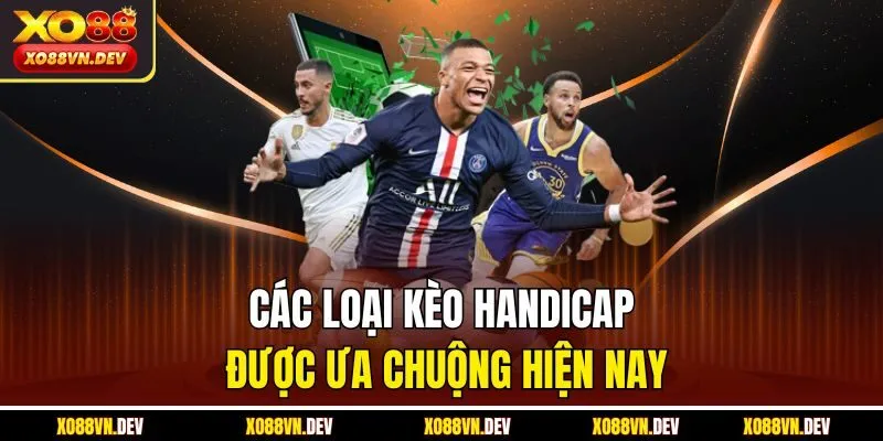 cac-loai-keo-handicap-duoc-ua-chuong-hien-nay