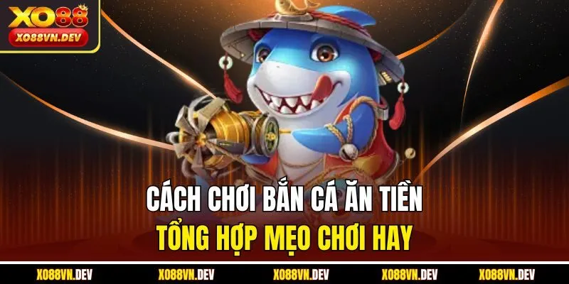 Cách chơi bắn cá ăn tiền