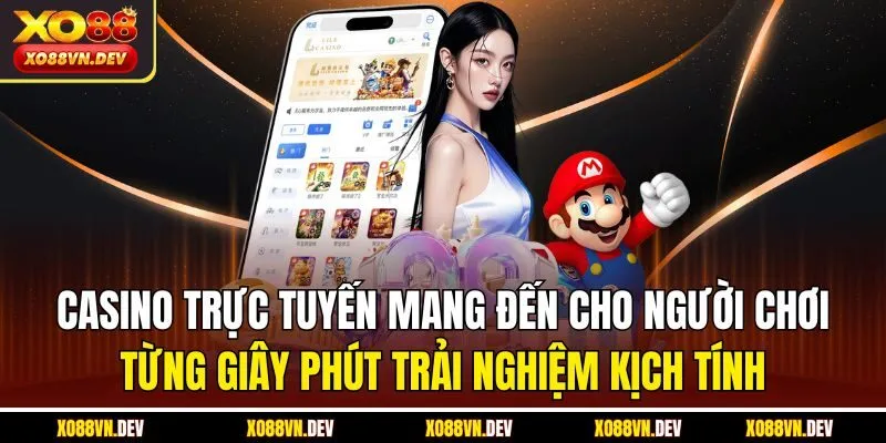 casino-truc-tuyen-mang-den-cho-nguoi-choi-tung-giay-phut-trai-nghiem-kich-tinh