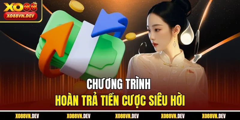 chuong-trinh-hoan-tra-tien-cuoc-sieu-hoi