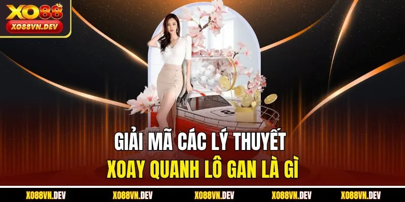 giai-ma-cac-ly-thuyet-xoay-quanh-lo-gan-la-gi