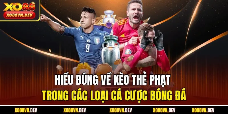 hieu-dung-ve-keo-the-phat-trong-cac-loai-ca-cuoc-bong-da