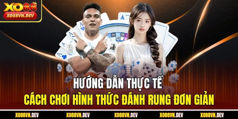 huong-dan-thuc-te-cach-choi-hinh-thuc-danh-rung-don-gian