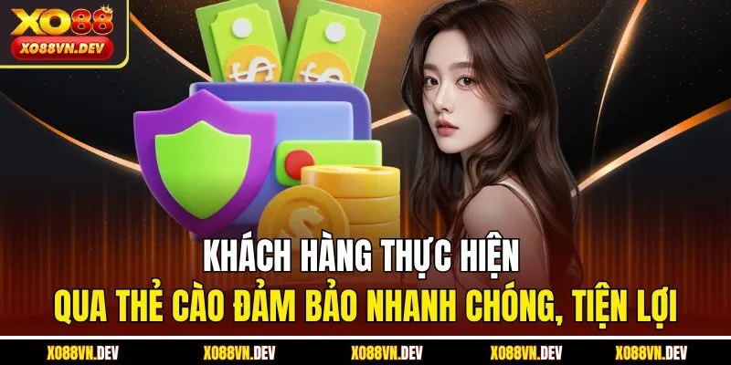 Khách hàng thực hiện qua thẻ cào đảm bảo nhanh chóng, tiện lợi