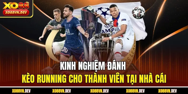 kinh-nghiem-danh-keo-running-cho-thanh-vien-tai-nha-cai