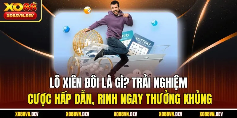 lo-xien-doi-la-gi-trai-nghiem-cuoc-hap-dan-rinh-ngay-thuong-khung