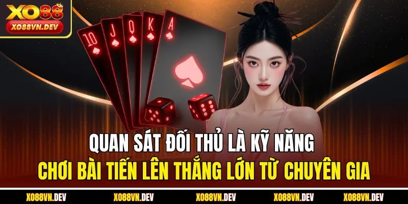 quan-sat-doi-thu-la-ky-nang-choi-bai-tien-len-thang-lon-tu-chuyen-gia