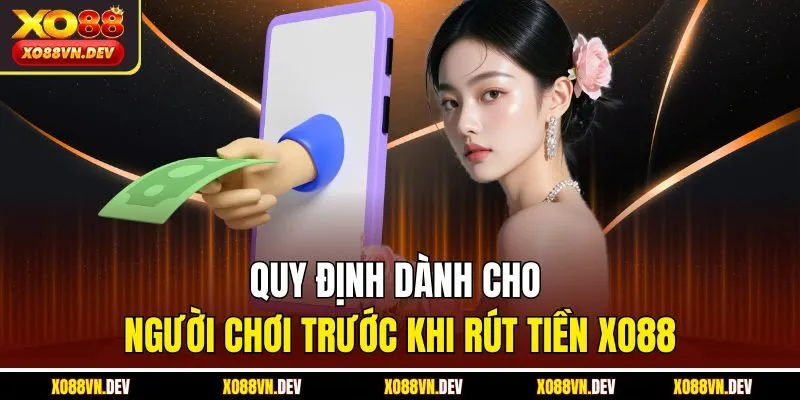 Quy định dành cho người chơi trước khi rút tiền XO88