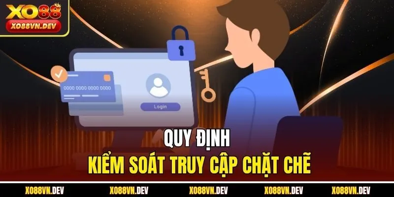 Quy định kiểm soát truy cập chặt chẽ