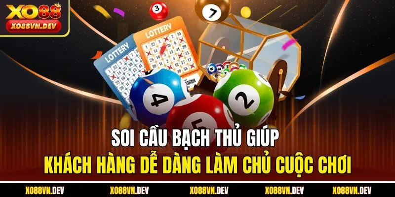 soi-cau-bach-thu-giup-khach-hang-de-dang-lam-chu-cuoc-choi