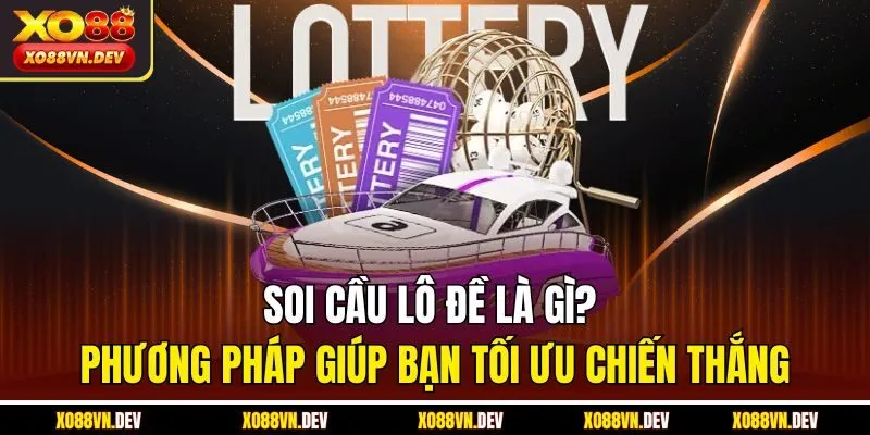soi-cau-lo-de-la-gi-phuong-phap-giup-ban-toi-uu-chien-thang