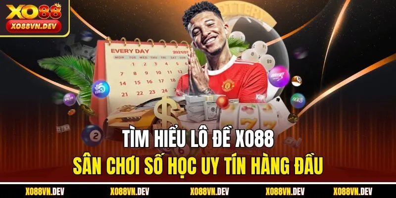 tim-hieu-lo-de-xo88-san-choi-so-hoc-uy-tin-hang-dau