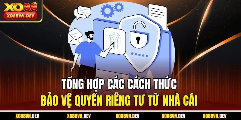 tong-hop-cac-cach-thuc-bao-ve-quyen-rieng-tu-tu-nha-cai