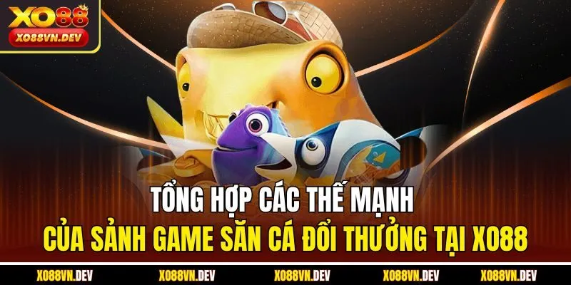 tong-hop-cac-the-manh-cua-sanh-game-san-ca-doi-thuong-tai-xo88